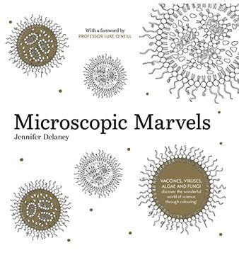 portada Microscopic Marvels: Vaccines, Viruses, Bacteria - Discover the Wonderful World of Science Through Colouring! (en Inglés)