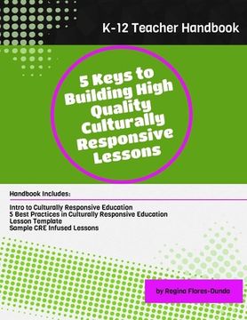 portada 5 Keys to Building High Quality Culturally Responsive Lessons: Teacher Handbook for Grades K-12 (en Inglés)