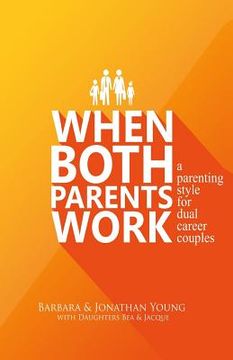 portada When Both Parents Work: A Parenting Guide for Dual Career Couples (en Inglés)