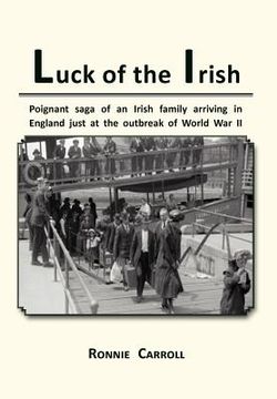 portada luck of the irish: powerful saga of an irish family arriving in england just as world war ii is declared (en Inglés)