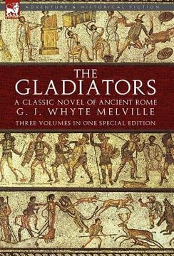 portada the gladiators: a classic novel of ancient rome-three volumes in one special edition (en Inglés)