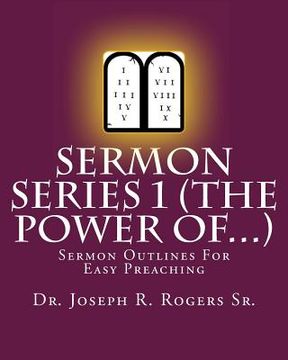 portada Sermon Series 1 (The Power Of...): Sermon Outlines For Easy Preaching (en Inglés)