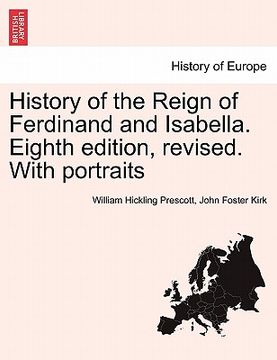 portada history of the reign of ferdinand and isabella. eighth edition, revised. with portraits (in English)