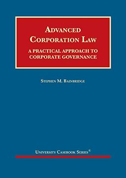 portada Advanced Corporation Law: A Practical Approach to Corporate Governance (University Casebook Series) (in English)