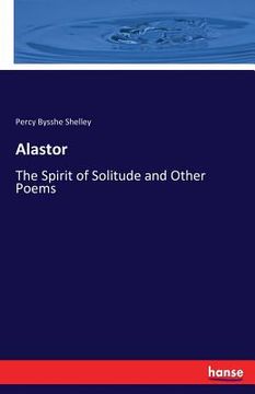 portada Alastor: The Spirit of Solitude and Other Poems (en Inglés)