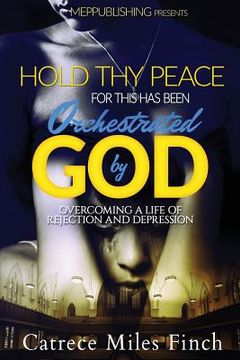 portada Hold Thy Peace For This Has been Orchestrated by God (en Inglés)