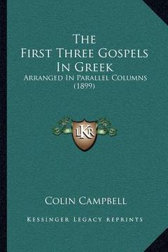 portada the first three gospels in greek: arranged in parallel columns (1899)