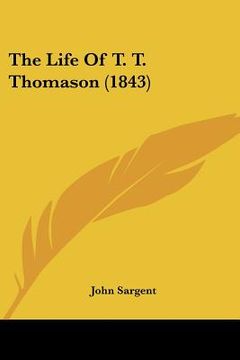 portada the life of t. t. thomason (1843) (en Inglés)