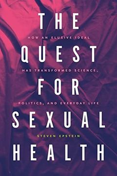 portada The Quest for Sexual Health: How an Elusive Ideal has Transformed Science, Politics, and Everyday Life (in English)