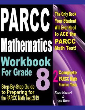 portada PARCC Mathematics Workbook For Grade 8: Step-By-Step Guide to Preparing for the PARCC Math Test 2019 (en Inglés)