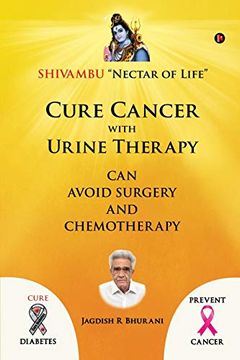 portada Cure Cancer With Urine Therapy: Shivambu "Nectar of Life" (in English)