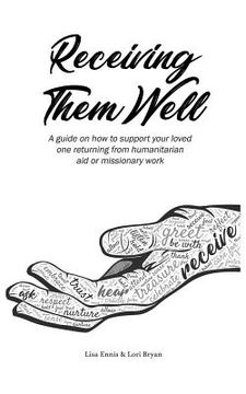 portada Receiving Them Well: A guide on how to support your loved one returning from humanitarian aid or missionary work (en Inglés)