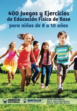 portada 400 Juegos y Ejercicios de Educación Física de Base Para Niños de 8 a 10 Años