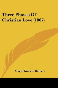portada three phases of christian love (1867) (en Inglés)