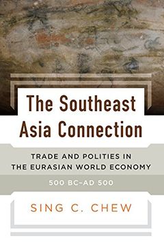 portada The Southeast Asia Connection: Trade and Polities in the Eurasian World Economy, 500Bc-Ad500 (en Inglés)