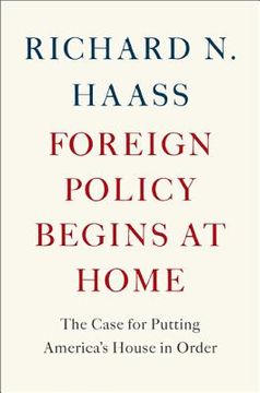 portada foreign policy begins at home: the case for putting america's house in order (in English)