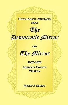 portada genealogical abstracts from the democratic mirror and the mirror, 1857-1879, loudoun county, virginia (en Inglés)