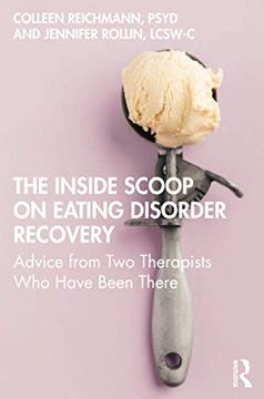 portada The Inside Scoop on Eating Disorder Recovery: Advice From two Therapists who Have Been There (en Inglés)