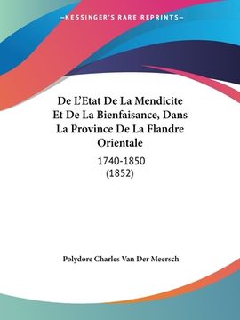 portada De L'Etat De La Mendicite Et De La Bienfaisance, Dans La Province De La Flandre Orientale: 1740-1850 (1852) (en Francés)