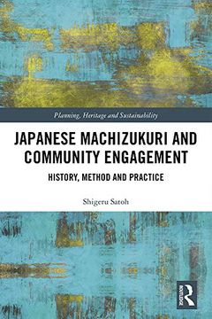 portada Japanese Machizukuri and Community Engagement: History, Method and Practice (Planning, Heritage and Sustainability) (en Inglés)