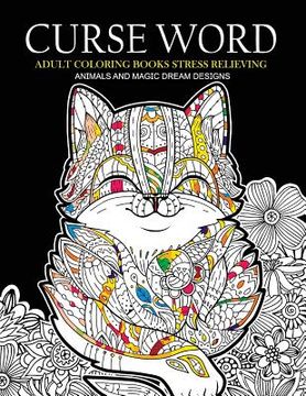 portada Curse Word Adults Coloring Books: Animals and Magic Dream Design (Swearing coloring books) (en Inglés)