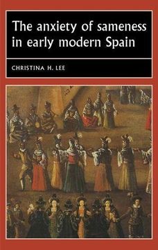 portada The Anxiety of Sameness in Early Modern Spain (Studies in Early Modern European History Mup) (en Inglés)