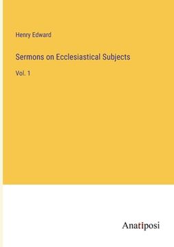 portada Sermons on Ecclesiastical Subjects: Vol. 1 (en Inglés)