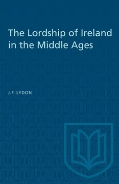 portada The Lordship of Ireland in the Middle Ages (en Inglés)