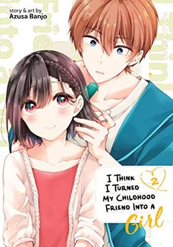 portada I Think i Turned my Childhood Friend Into a Girl Vol. 2 (in English)