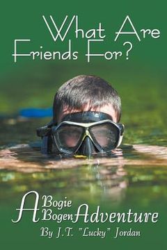 portada What Are Friends For?: A Bogie Bogen Adventure (in English)