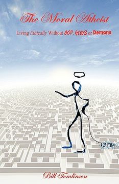 portada the moral atheist - living ethically without god, gods or demons (en Inglés)