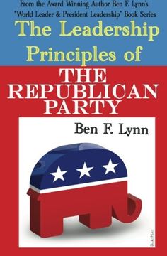 portada The Leadership Principles of the Republican Party (World Leader & President Leadership Book Series) (Volume 5)