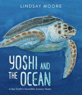 portada Yoshi and the Ocean: A sea Turtle'S Incredible Journey Home (en Inglés)