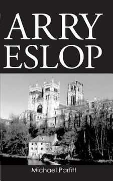 portada Arry Eslop: The story of a man who grew up in the North East of England about seventy years ago. (in English)