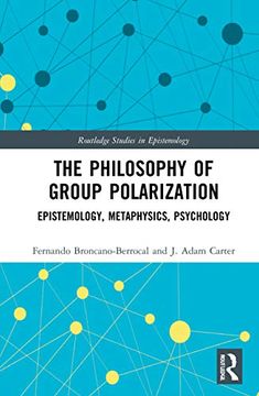 portada The Philosophy of Group Polarization: Epistemology, Metaphysics, Psychology (Routledge Studies in Epistemology) (en Inglés)