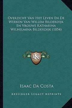 portada Overzicht Van Het Leven En de Werken Van Willem Bilderdijk En Vrouwe Katharina Wilhelmina Bilderdijk (1854)