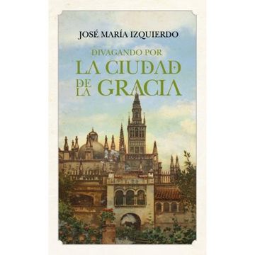 portada Divagando por la Ciudad de la Gracia (in Spanish)