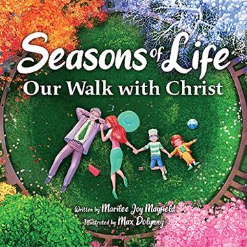 portada Seasons of Life: Our Walk With Christ - a Christian Children’S Book About Jesus & the Meaningful Moments With god Throughout Winter, Spring, Summer, and Fall - the Perfect Bible Story Book for Kids (en Inglés)