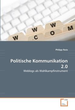 portada Politische Kommunikation 2.0: Weblogs als Wahlkampfinstrument