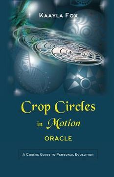 portada Crop Circles in Motion Oracle: A Cosmic Guide to Personal Evolution (in English)