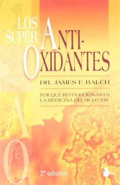 portada Los Superantioxidantes: Por que Revolucionaran la Medicina del si glo xxi (in Spanish)