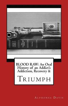 portada Blood Raw: AN Oral History Of Addiction, Recovery & Triumph (en Inglés)