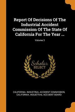 portada Report of Decisions of the Industrial Accident Commission of the State of California for the Year. Volume 3 