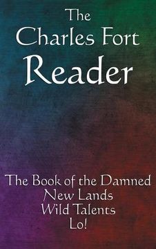 portada The Charles Fort Reader: The Book of the Damned, new Lands, Wild Talents, lo! 