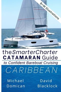 portada The SmarterCharter CATAMARAN Guide: Caribbean: Insiders' tips for confident BAREBOAT cruising (en Inglés)