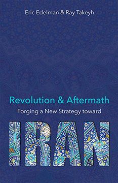 portada Revolution and Aftermath: Forging a new Strategy Toward Iran (en Inglés)