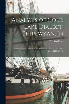 portada Analysis of Cold Lake Dialect, Chipewyan, In: Anthropological Papers of the American Museum of Natural History X(II):67-170 (en Inglés)