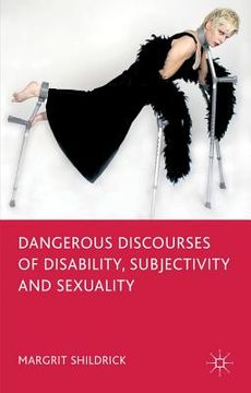 portada dangerous discourses of disability, subjectivity and sexuality