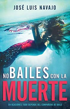 portada No Bailes con la Muerte: En Ocasiones Todo Depende del Compañero de Baile (in Spanish)