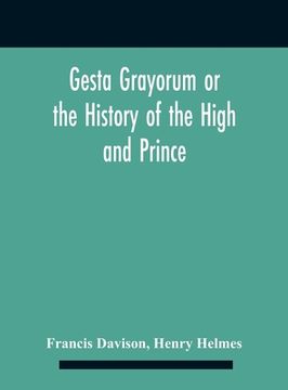 portada Gesta Grayorum Or The History Of The High And Prince, Henry Prince Of Purpoole, Arch-Duke Of Stapulia And Bernardia, Duke Of High And Nether Holborn, (in English)